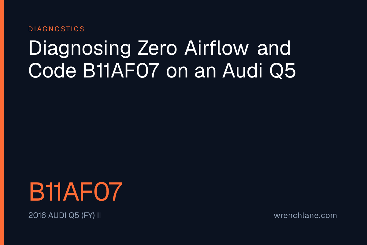 Diagnosing Zero Airflow and Code B11AF07 on an Audi Q5