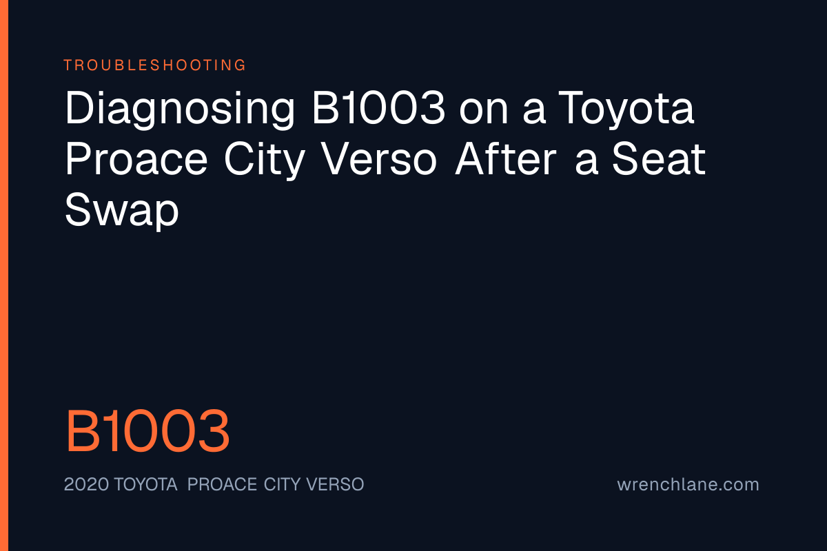 Diagnosing B1003 on a Toyota Proace City Verso After a Seat Swap