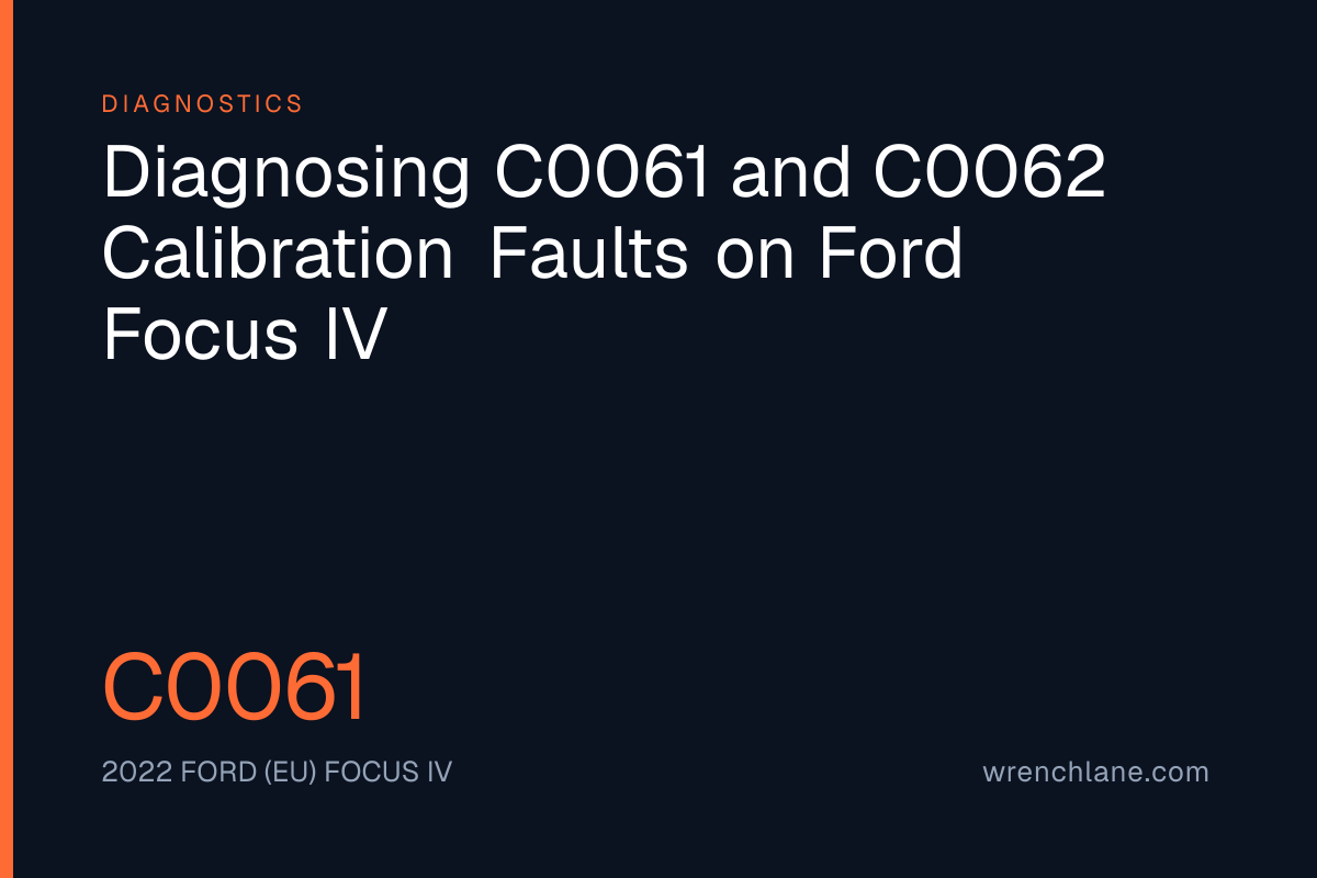 Diagnosing C0061 and C0062 Calibration Faults on Ford Focus IV