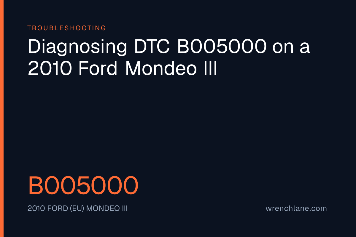 Diagnosing DTC B005000 on a 2010 Ford Mondeo III