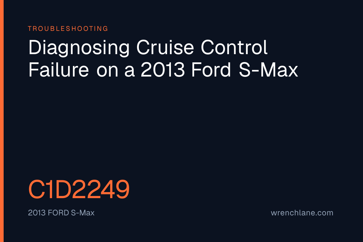 Diagnosing Cruise Control Failure on a 2013 Ford S-Max