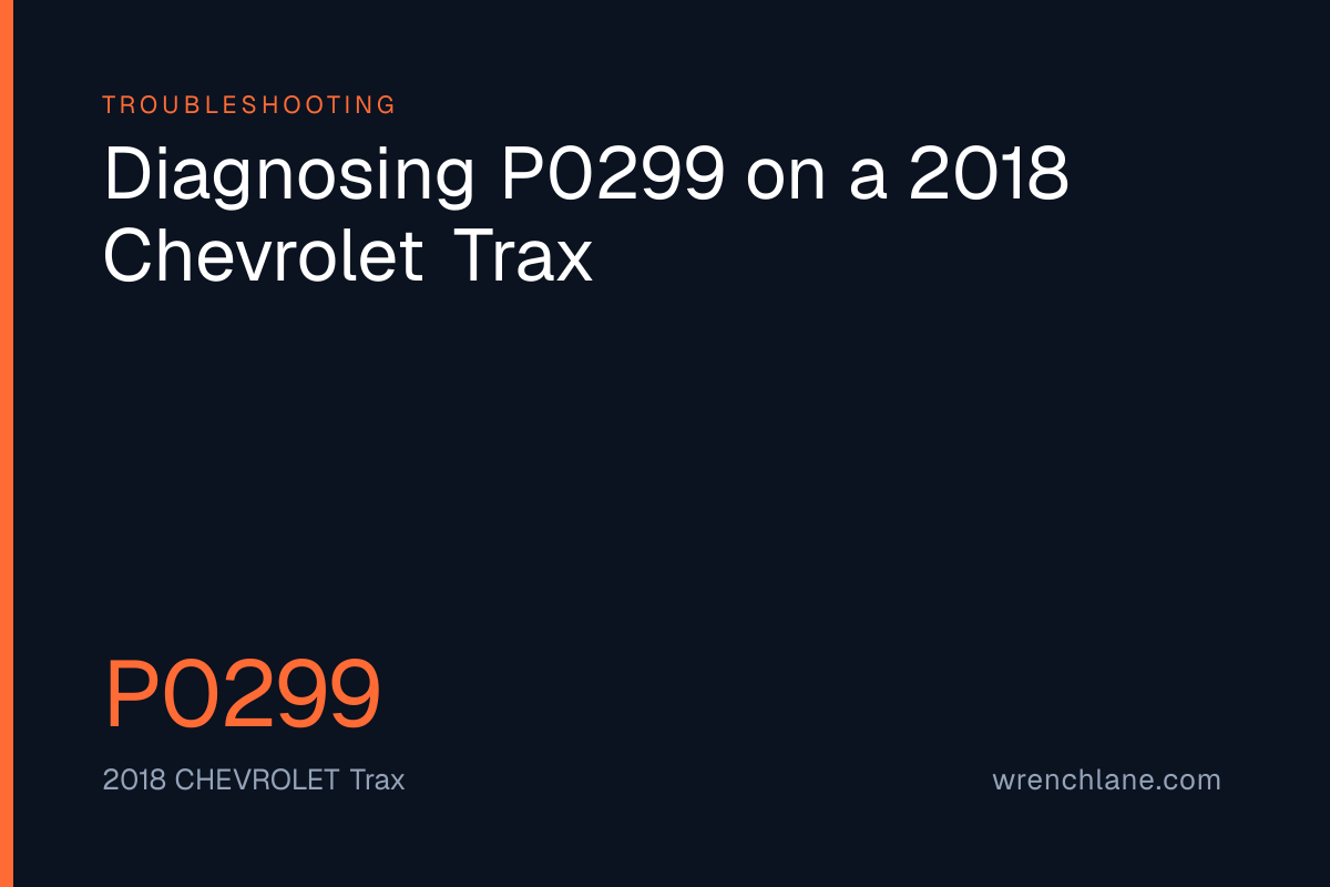 Diagnosing P0299 on a 2018 Chevrolet Trax