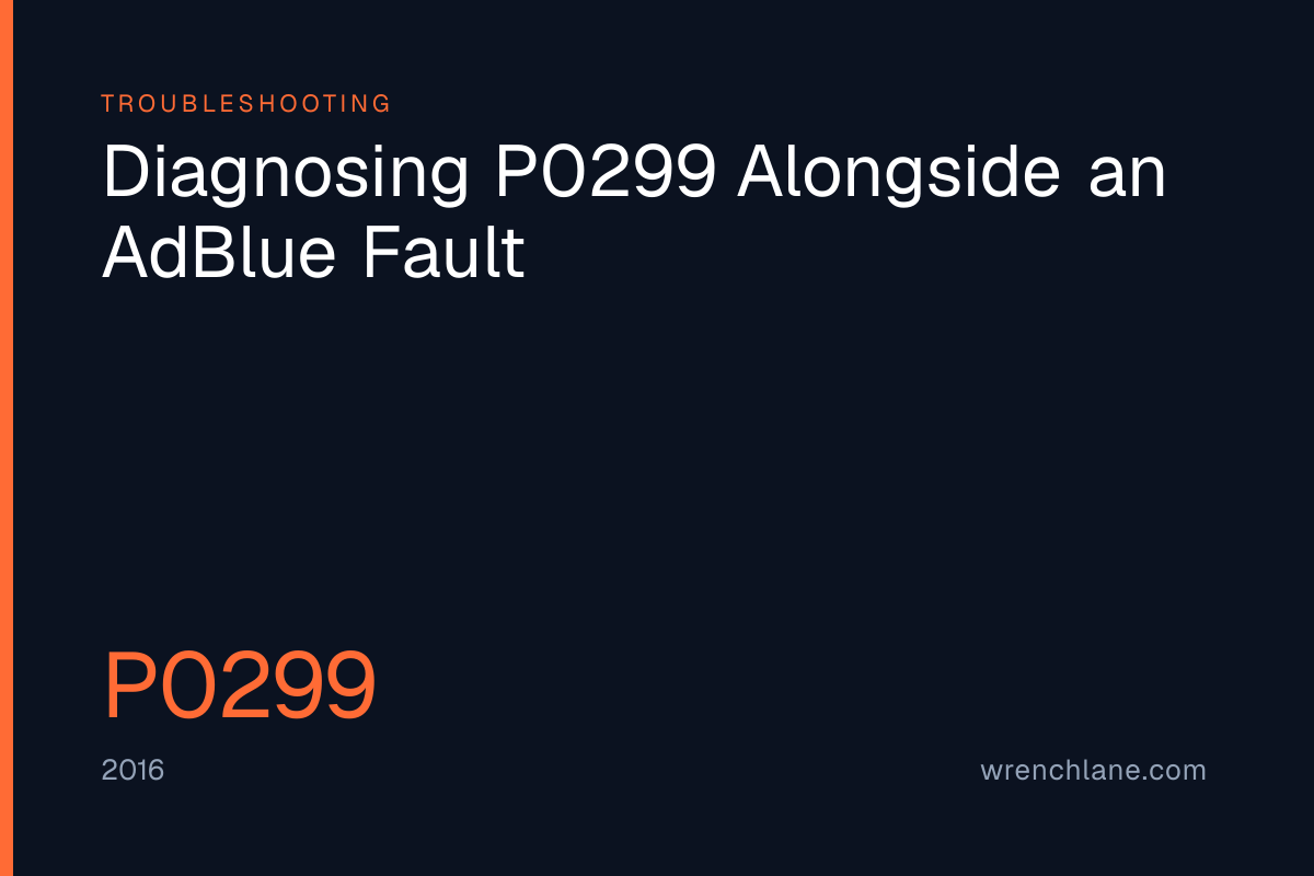 Diagnosing P0299 Alongside an AdBlue Fault