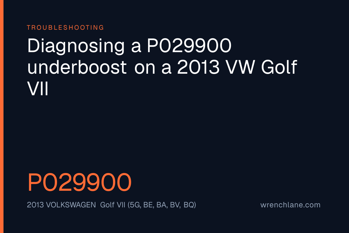 Diagnosing a P029900 underboost on a 2013 VW Golf VII