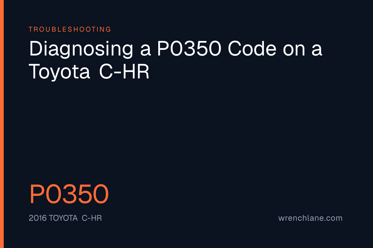 Diagnosing a P0350 Code on a Toyota C-HR