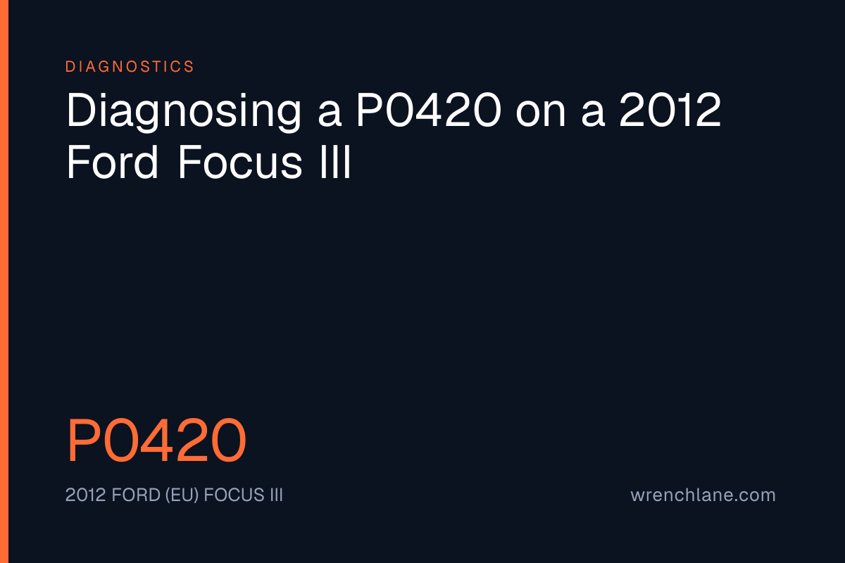 Diagnosing a P0420 on a 2012 Ford Focus III