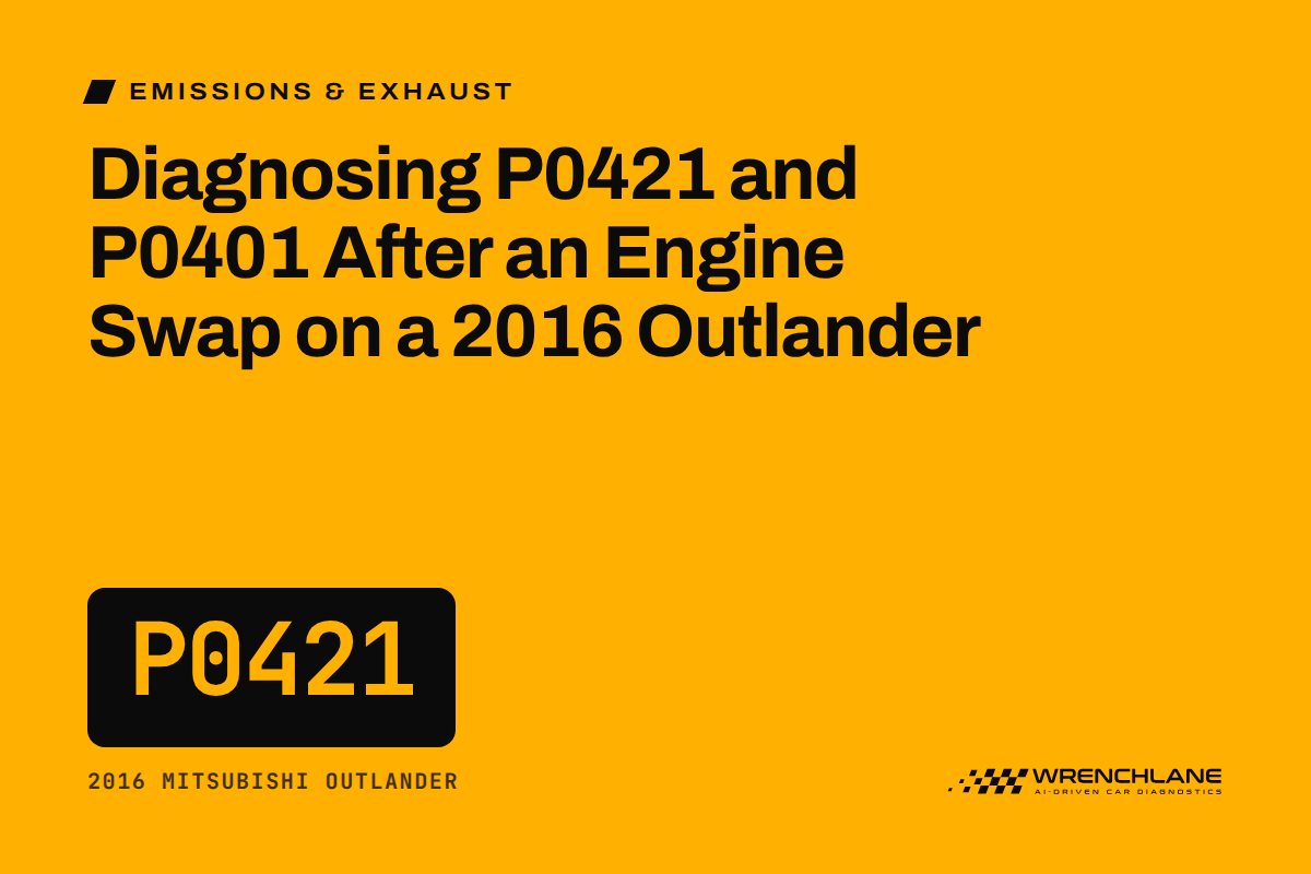 Diagnosing P0421 and P0401 After an Engine Swap on a 2016 Outlander