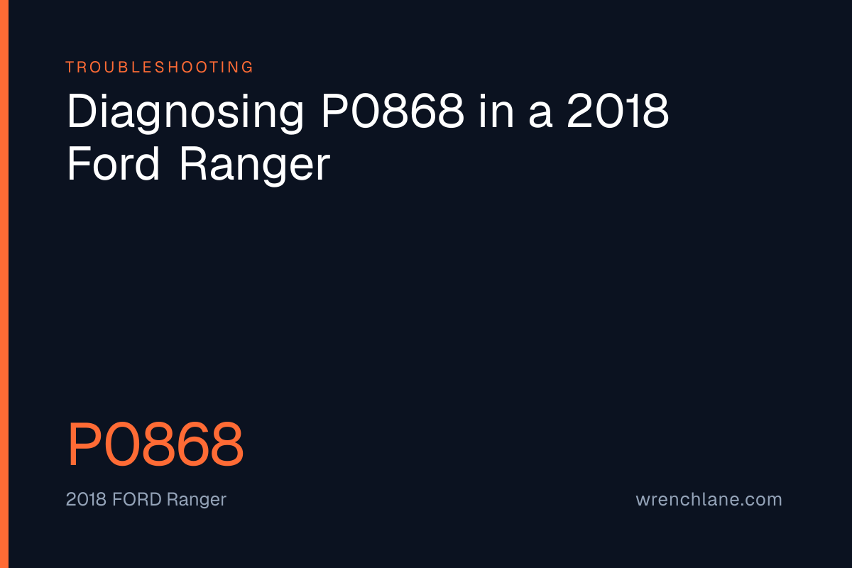 Diagnosing P0868 in a 2018 Ford Ranger