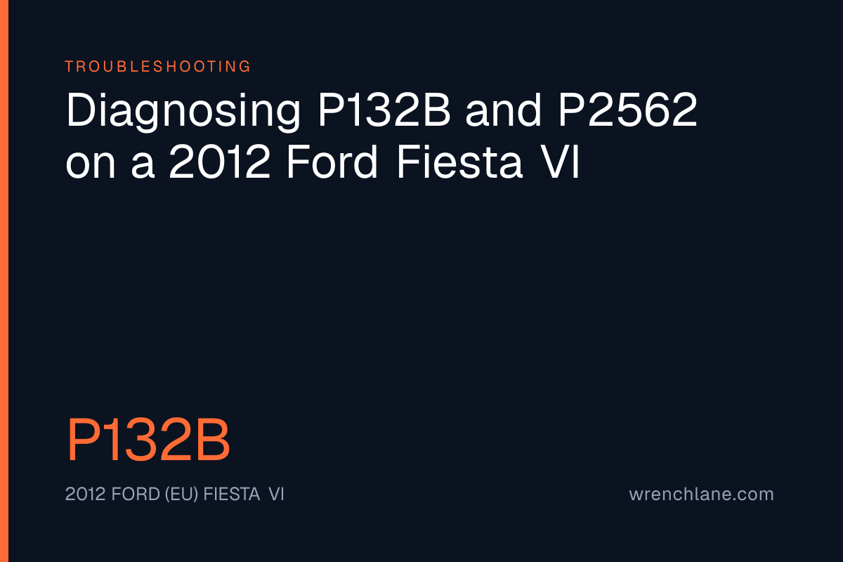 Diagnosing P132B and P2562 on a 2012 Ford Fiesta VI