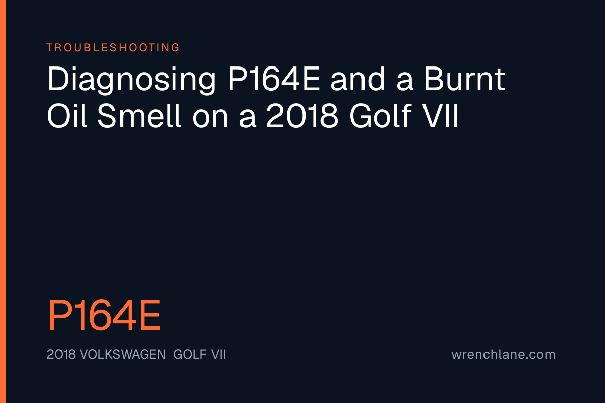 Diagnosing P164E and a Burnt Oil Smell on a 2018 Golf VII