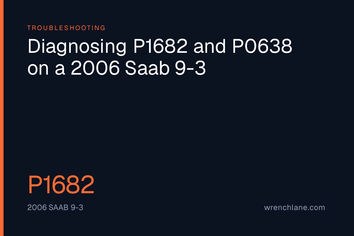 Diagnosing P1682 and P0638 on a 2006 Saab 9-3