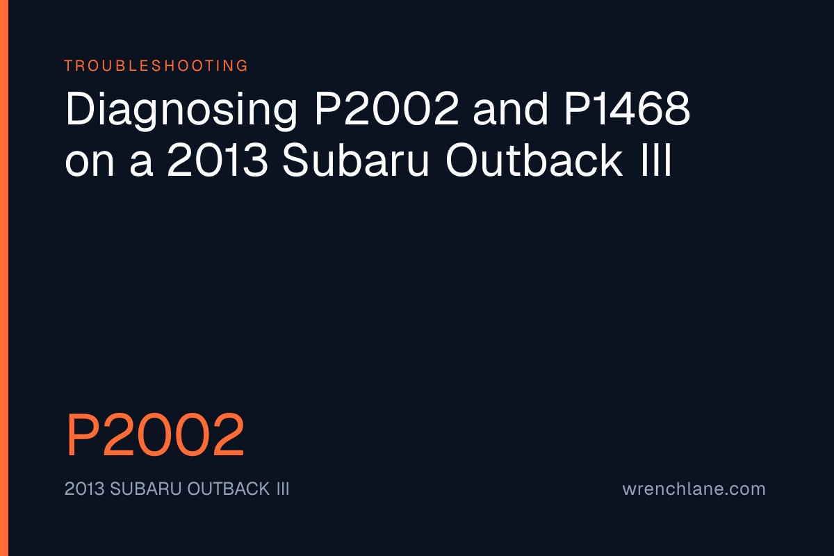 Diagnosing P2002 and P1468 on a 2013 Subaru Outback III