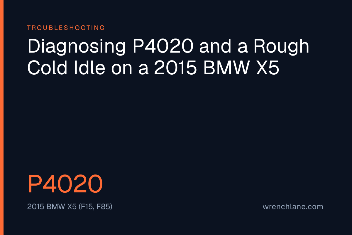 Diagnosing P4020 and a Rough Cold Idle on a 2015 BMW X5