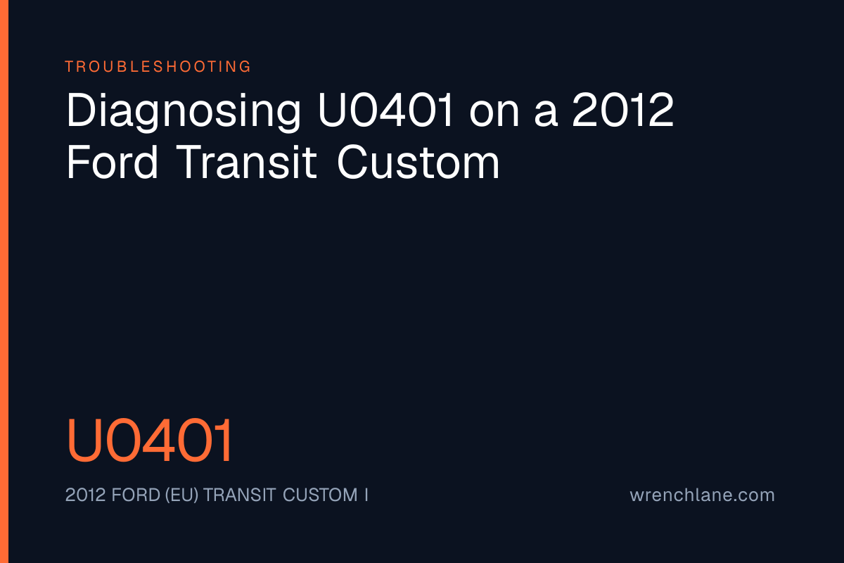 Diagnosing U0401 on a 2012 Ford Transit Custom