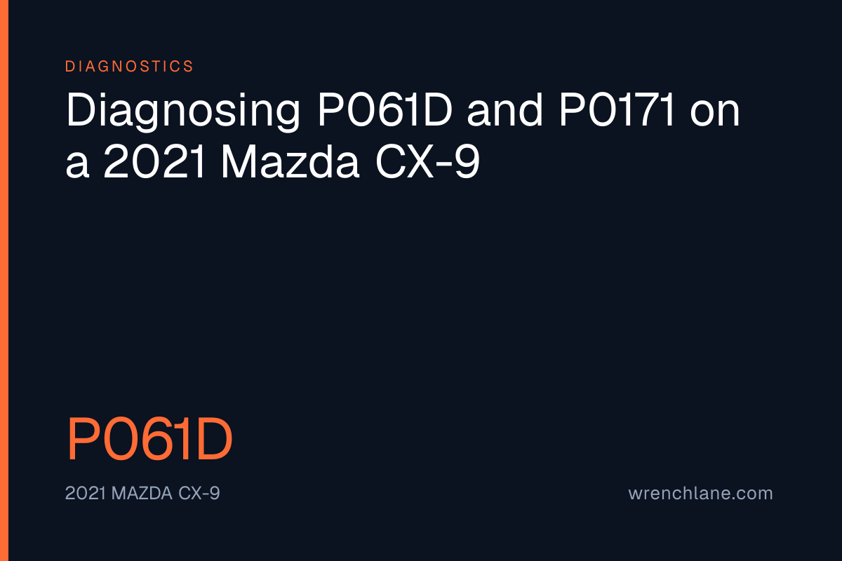 Diagnosing P061D and P0171 on a 2021 Mazda CX-9