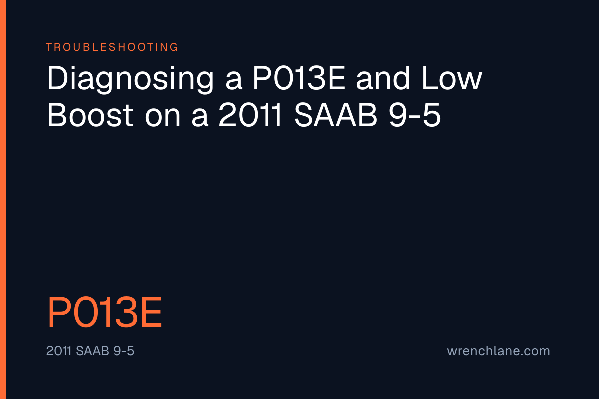 Diagnosing a P013E and Low Boost on a 2011 SAAB 9-5